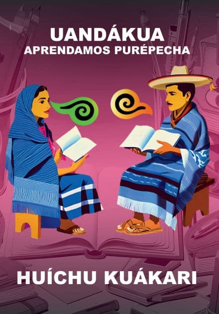 UANDÁKUA - APRENDAMOS PURÉPECHA by Huíchu Kuákari