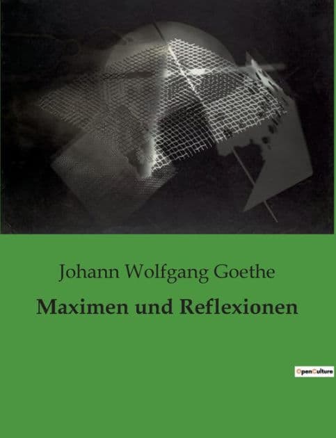 Maximen und Reflexionen by Johann Wolfgang Goethe