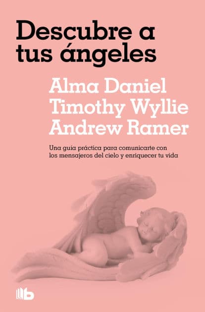 Descubre a tus ángeles: Una guía práctica para comunicarte con los mensajeros del cielo y enriquecer tu vida by Alma Daniel