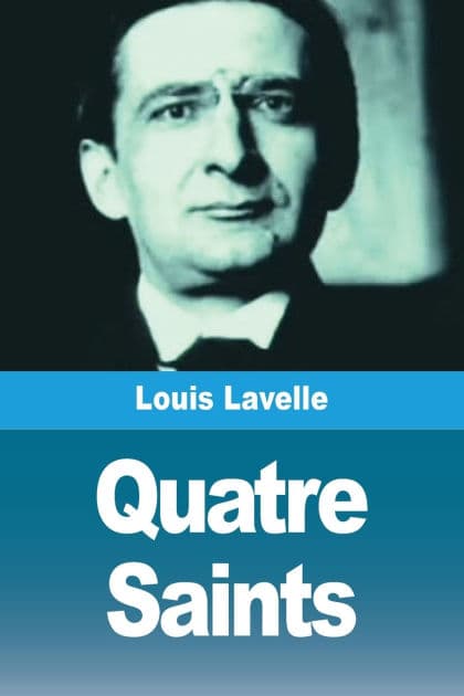 Quatre Saints by Louis Lavelle