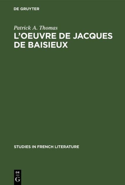 L'oeuvre de Jacques de Baisieux: Edition critique by Patrick A. Thomas