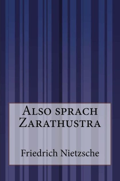 Also sprach Zarathustra by Friedrich Wilhelm Nietzsche