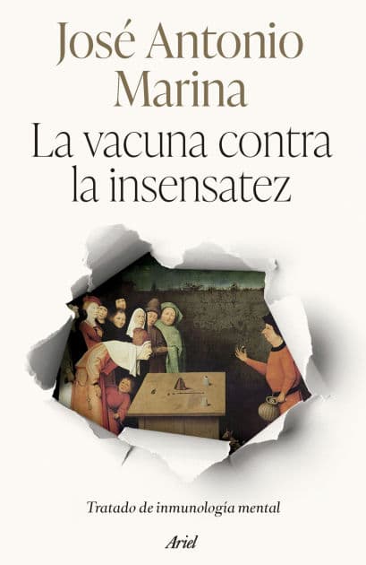 La vacuna contra la insensatez: Tratado de inmunología mental by José Antonio Marina