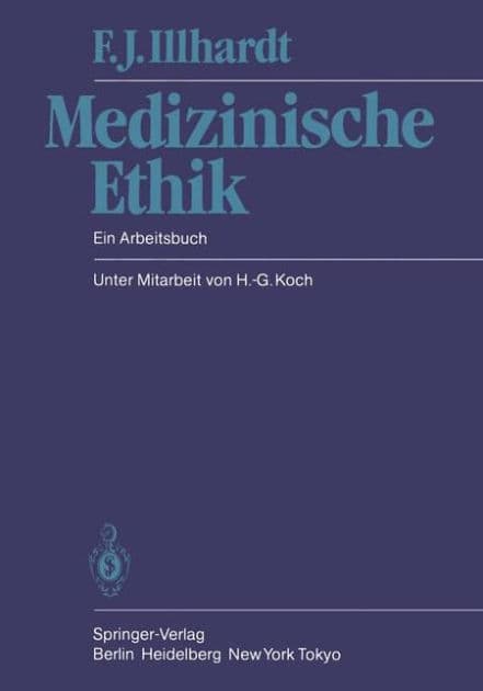 Medizinische Ethik: Ein Arbeitsbuch by F.J. Illhardt
