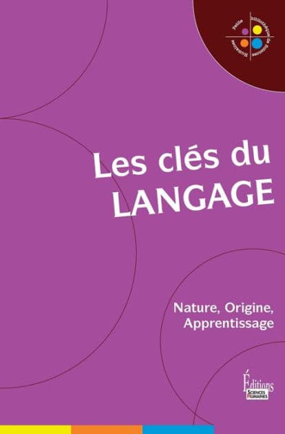 Les Clés du langage : Nature, Origine, Apprentissage by Jean-François Dortier