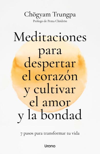 Meditaciones para despertar el corazón y cultivar el amor y la bondad by Chogyam Trungpa