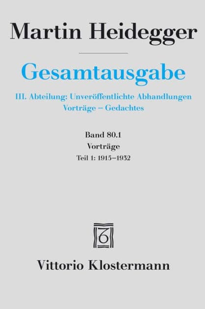 Martin Heidegger, Gesamtausgabe. 4 Abteilungen / Vortrage: Teil 1: 1915 bis 1932 by Gunther Neumann