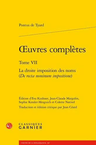 OEuvres completes. Tome VII: La droite imposition des noms (De recta nominum impositione) by Pontus de Tyard