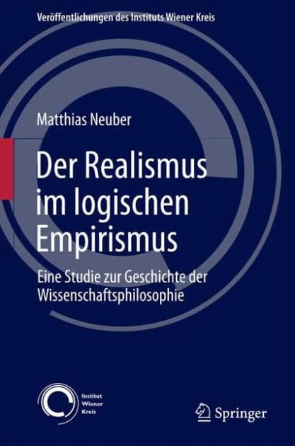 Der Realismus im logischen Empirismus: Eine Studie zur Geschichte der Wissenschaftsphilosophie by Matthias Neuber