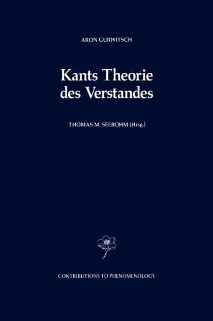 Kants Theorie des Verstandes by Aron Gurwitsch