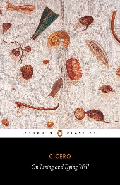 On Living and Dying Well by Marcus Tullius Cicero