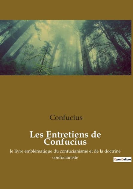 Les Entretiens de Confucius: le livre emblématique du confucianisme et de la doctrine confucianiste by Confucius