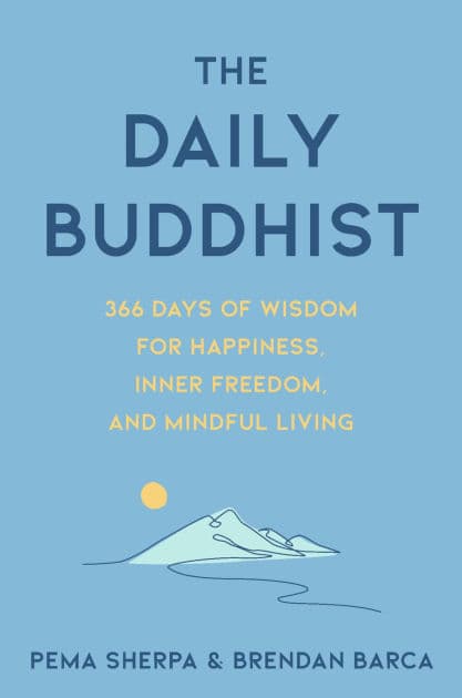 The Daily Buddhist: 366 Days of Wisdom for Happiness, Inner Freedom, and Mindful Living by Pema Sherpa