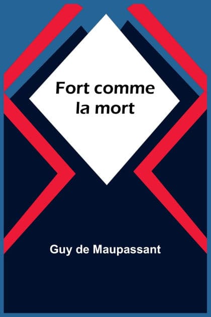 Fort comme la mort by Guy de Maupassant