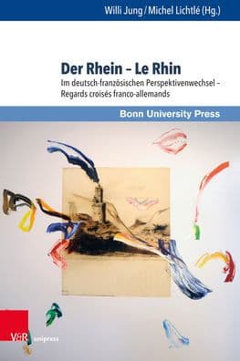 Der Rhein - Le Rhin: Im deutsch-franzosischen Perspektivenwechsel - Regards croises franco-allemands by Stefania Acciaioli