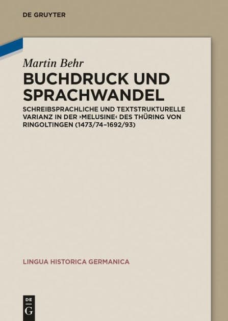 Buchdruck und Sprachwandel: Schreibsprachliche und textstrukturelle Varianz in der "Melusine" des Thüring von Ringoltingen (1473/74-1692/93) by Martin Behr