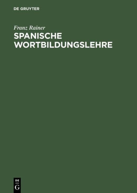 Spanische Wortbildungslehre by Franz Rainer