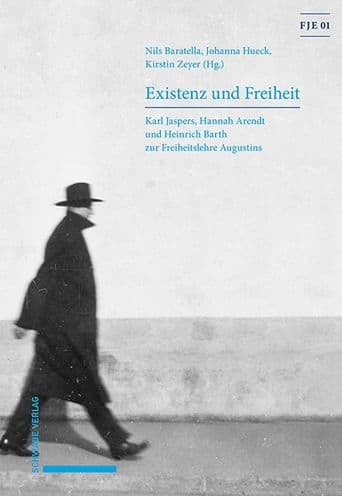 Existenz und Freiheit: Karl Jaspers, Hannah Arendt und Heinrich Barth zur Freiheitslehre Augustins by Nils Baratella