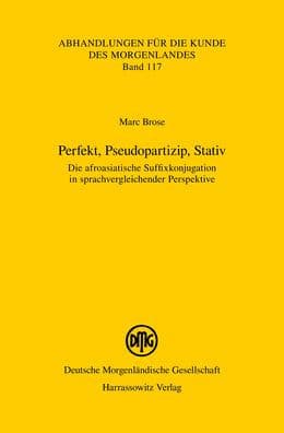 Perfekt, Pseudopartizip, Stativ: Die afroasiatische Suffixkonjugation in sprachvergleichender Perspektive by Marc Brose