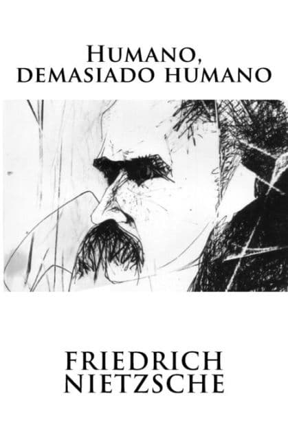 Humano, demasiado humano by Friedrich Wilhelm Nietzsche