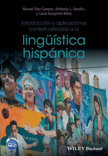 Introducción y aplicaciones contextualizadas a la lingüística hispánica / Edition 1 by Kimberly L. Geeslin, Laura Gurzynski-Weiss, Manuel Diaz-Campos