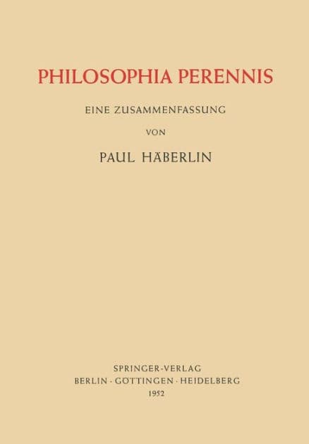Philosophia Perennis: Eine Zusammenfassung by Paul Häberlin