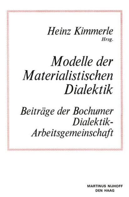 Modelle der Materialistischen Dialektik: Beiträge der Bochumer Dialektik-Arbeitsgemeinschaft by Kimmerle