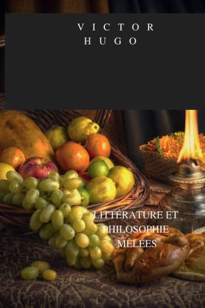 LITTï¿½RATURE ET PHILOSOPHIE Mï¿½Lï¿½ES by Victor Hugo