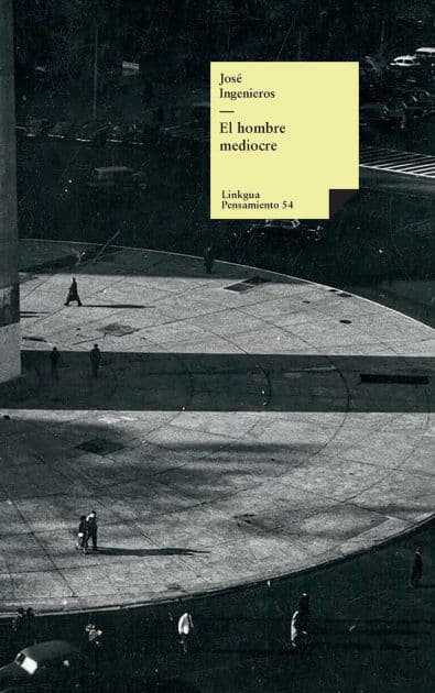 El hombre mediocre by Josï Ingenieros