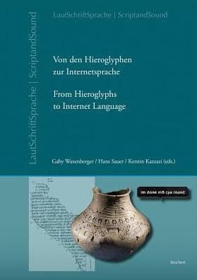 Von den Hieroglyphen zur Internetsprache: Das Verhaltnis von Schrift, Laut und Sprache: From Hieroglyphs to Internet Language: The Relation of Script, Sound and Language by Kerstin Kazzazi