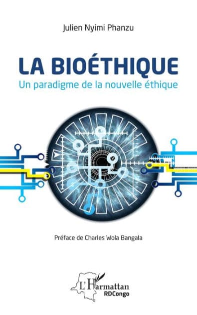 La bioéthique. Un paradigme de la nouvelle éthique by Julien Nyimi Phanzu