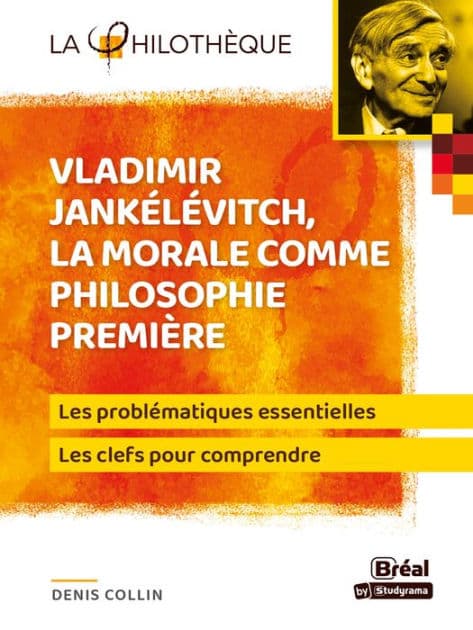 La morale comme philosophie première - Vladimir Jankélévitch by Denis Collin