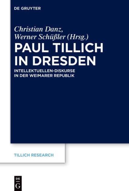 Paul Tillich in Dresden: Intellektuellen-Diskurse in der Weimarer Republik by Christian Danz