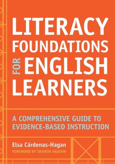 Literacy Foundations for English Learners: A Comprehensive Guide to Evidence-Based Instruction by Elsa Cardenas-Hagan