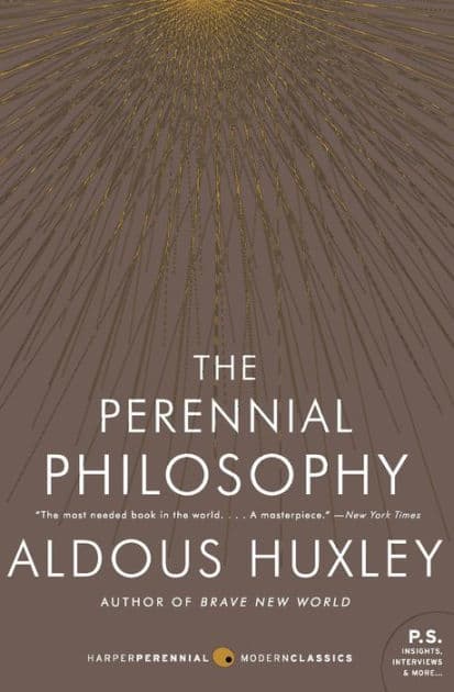 The Perennial Philosophy: An Interpretation of the Great Mystics, East and West by Aldous Huxley