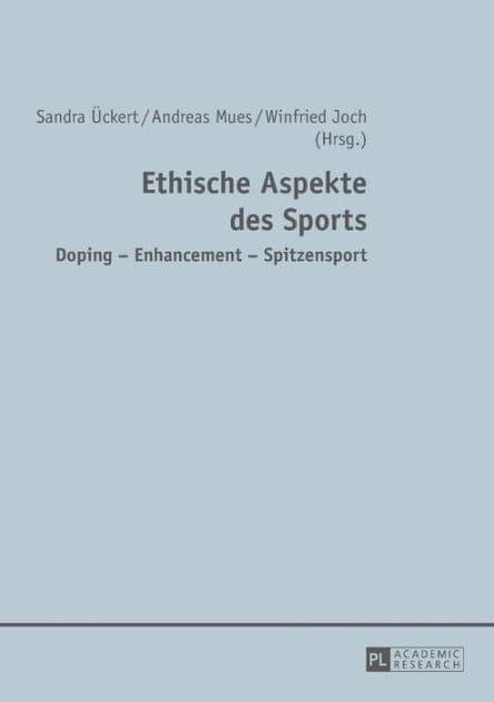 Ethische Aspekte des Sports: Doping - Enhancement - Spitzensport by Sandra Ückert