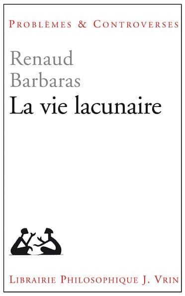 La vie lacunaire by Renaud Barbaras