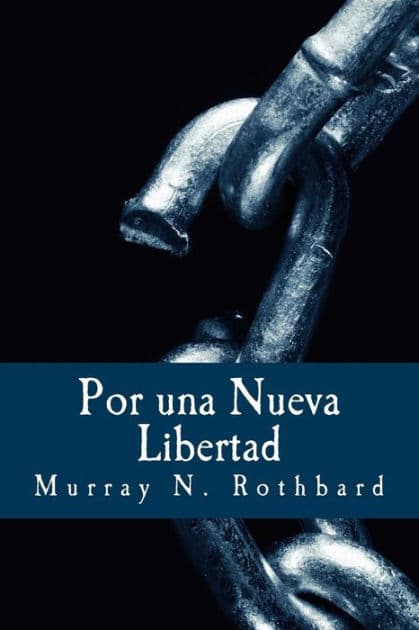 Por una Nueva Libertad: El Manifiesto Libertario by Murray N. Rothbard