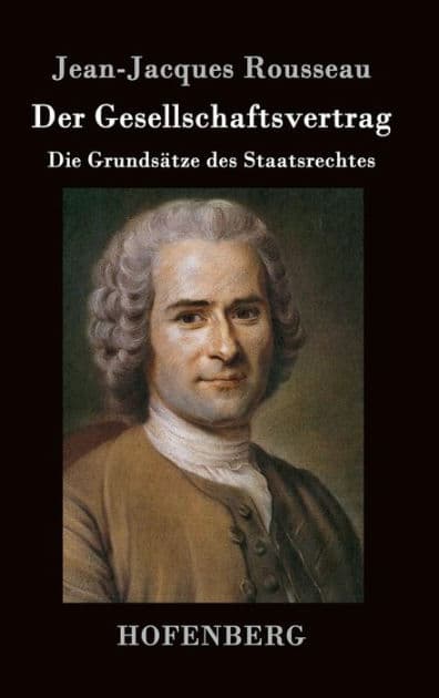 Der Gesellschaftsvertrag: Die Grundsätze des Staatsrechtes by Jean-Jacques Rousseau