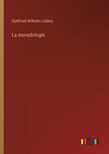 La monadologie by Gottfried Wilhelm Leibniz