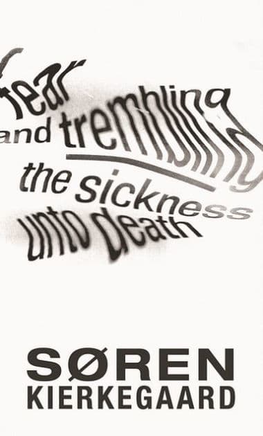 Fear and Trembling and The Sickness Unto Death by Søren Kierkegaard