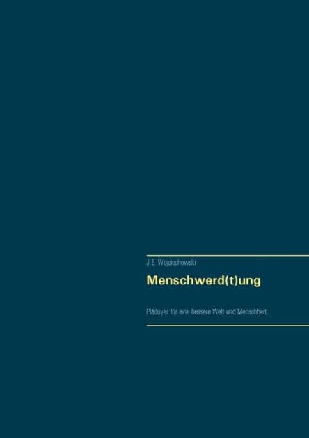 Menschwerd(t)ung by J E Wojciechowski