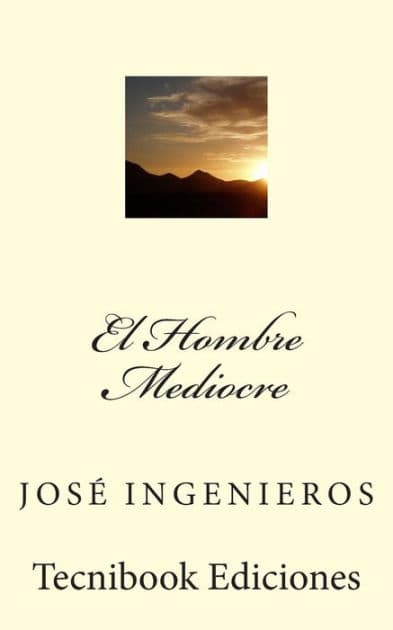 El Hombre Mediocre by Jos Ingenieros