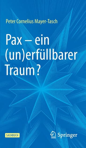 Pax - ein (un)erfüllbarer Traum? by Peter Cornelius Mayer-Tasch