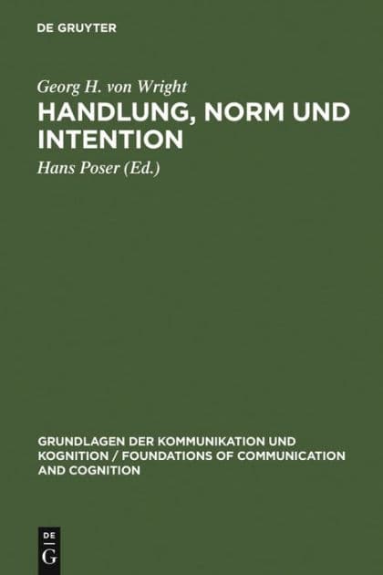 Handlung, Norm und Intention: Untersuchungen zur deontischen Logik by Georg H. von Wright
