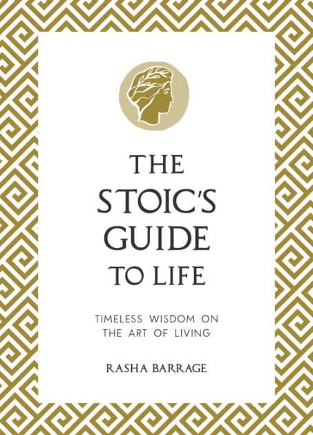 The Stoic's Guide to Life by Rasha Barrage