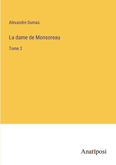 La dame de Monsoreau: Tome 2 by Alexandre Dumas