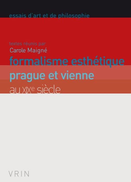 Formalisme esthetique: Prague et Vienne au XIXe siecle by Jacques-Olivier Begot