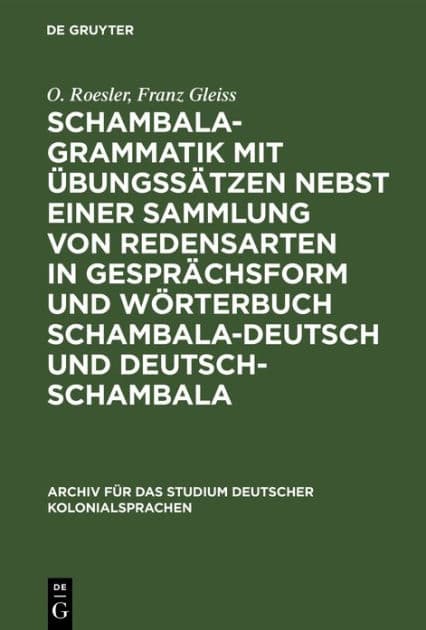 Schambala-Grammatik mit Übungssätzen nebst einer Sammlung von Redensarten in Gesprächsform und Wörterbuch schambala-deutsch und deutsch-schambala by O. Roesler