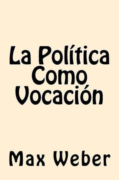 La Politica Como Vocacion (Spanish Edition) by Max Weber